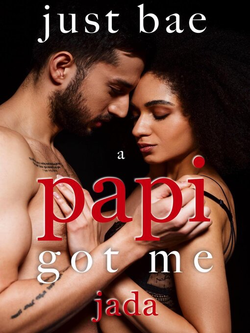Title details for A Papi Got Me by Just Bae - Available